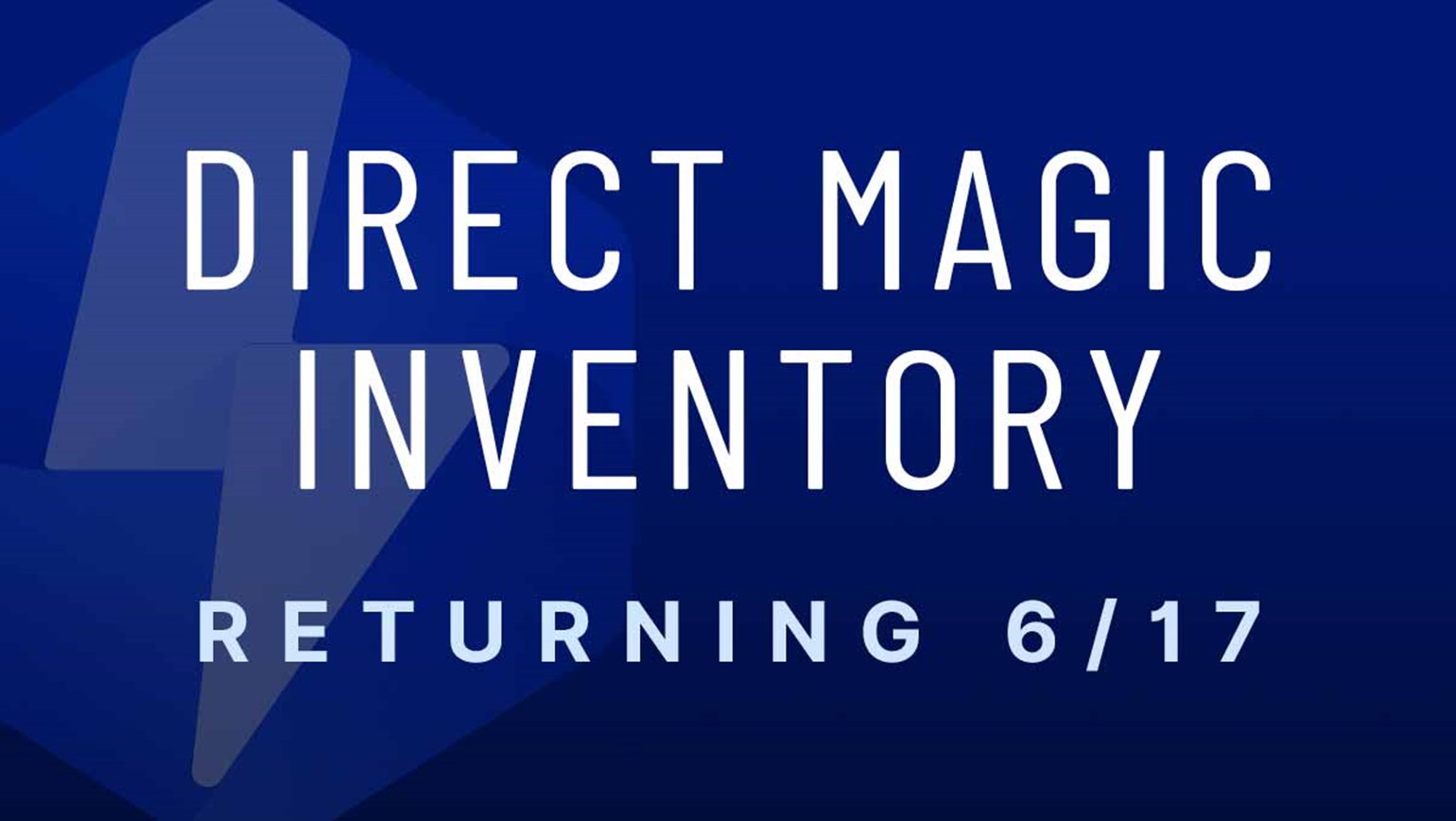 Direct Magic Inventory Returning 6/17