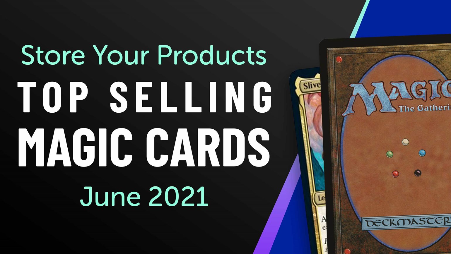 toxiciteit Echter Observatie Top Selling Magic: The Gathering Cards in Store Your Products: June 2021