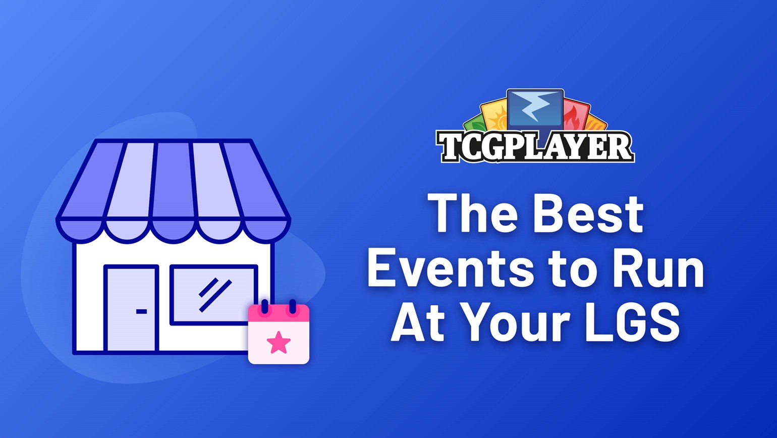 The Best Events to Run At Your LGS