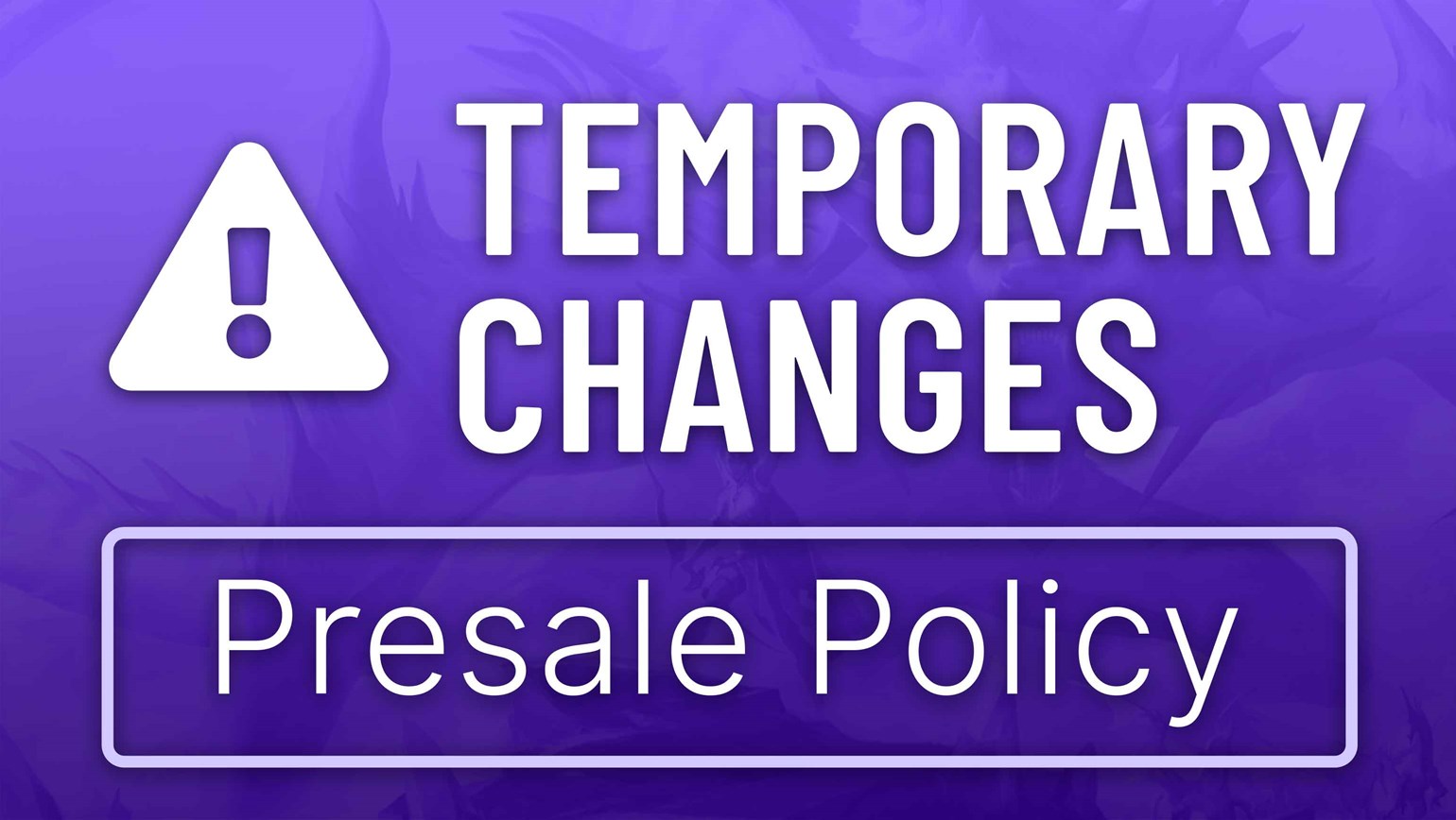 Temporary Changes: Presale Policy