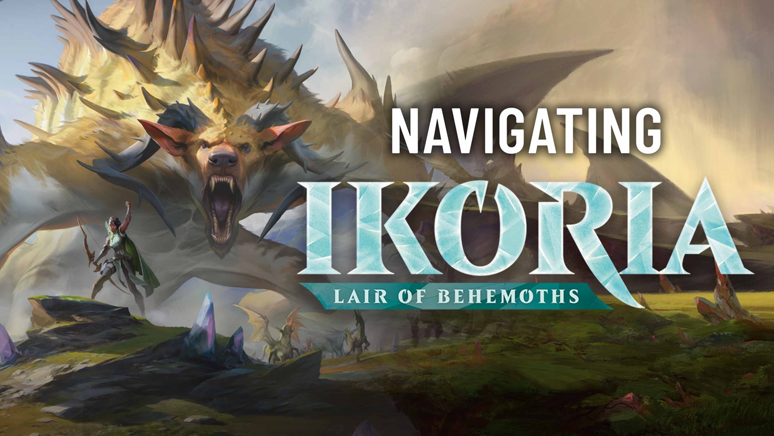 Navigating Ikoria: Lair of Behemoths and Its Variants