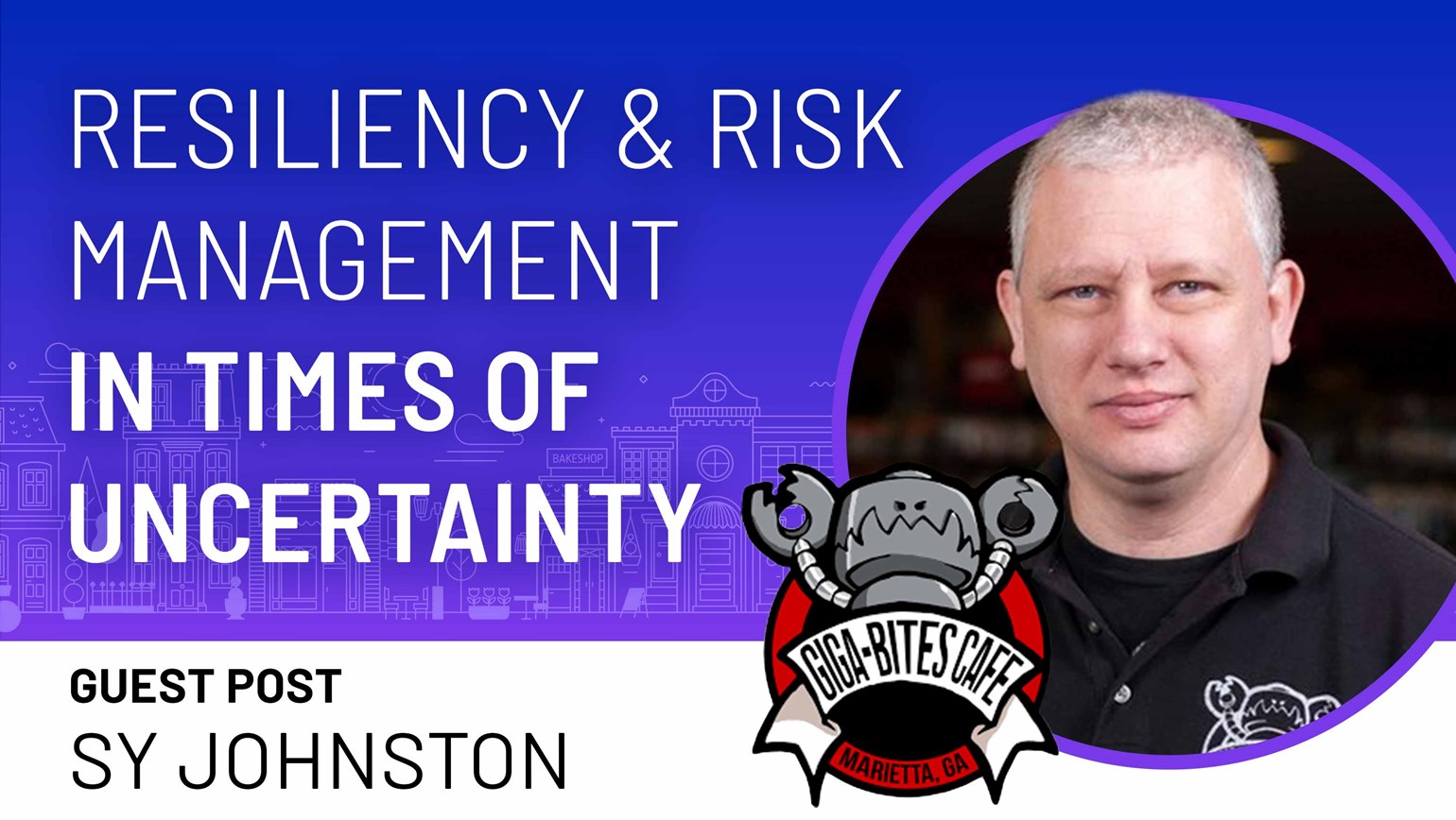 Resiliency & Risk Management In Times of Uncertainty