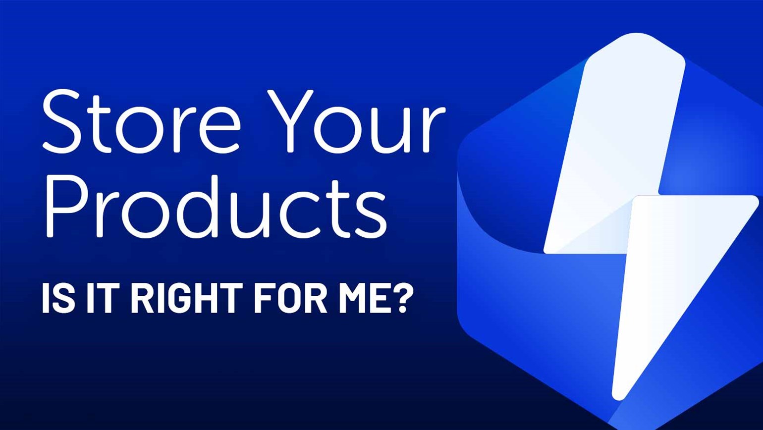 Store Your Products: Is it right for me?