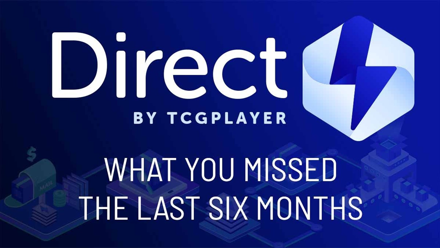 Direct by TCGplayer: What You Missed The Last Six Months