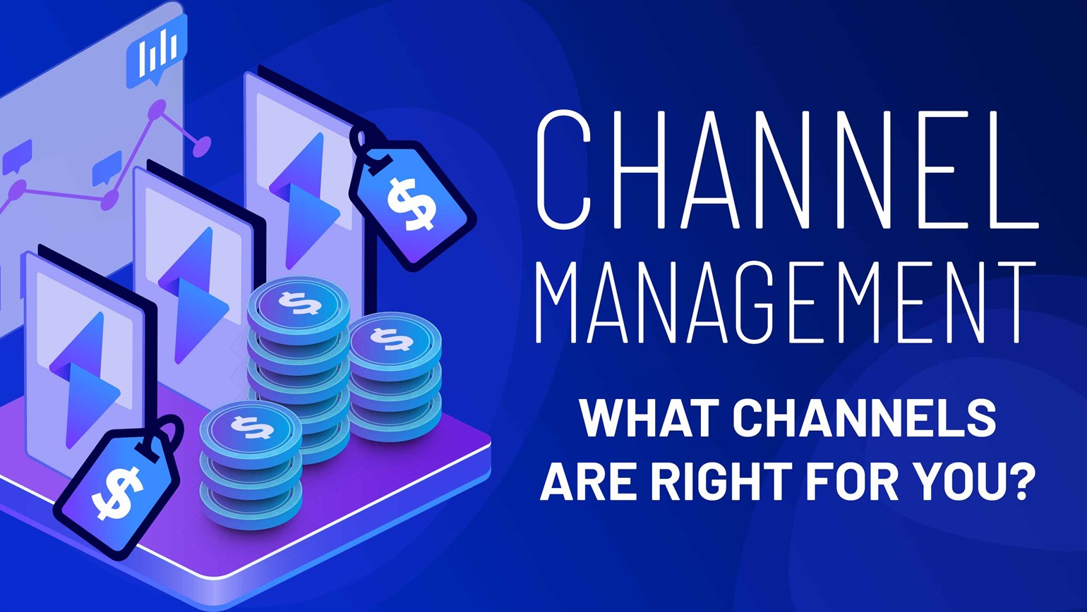 Channel Management: What Channels Are Right For You?