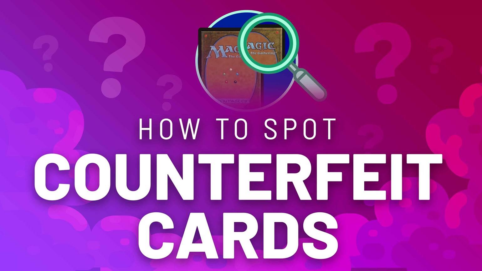 How To Identify Counterfeit Magic: The Gathering Cards