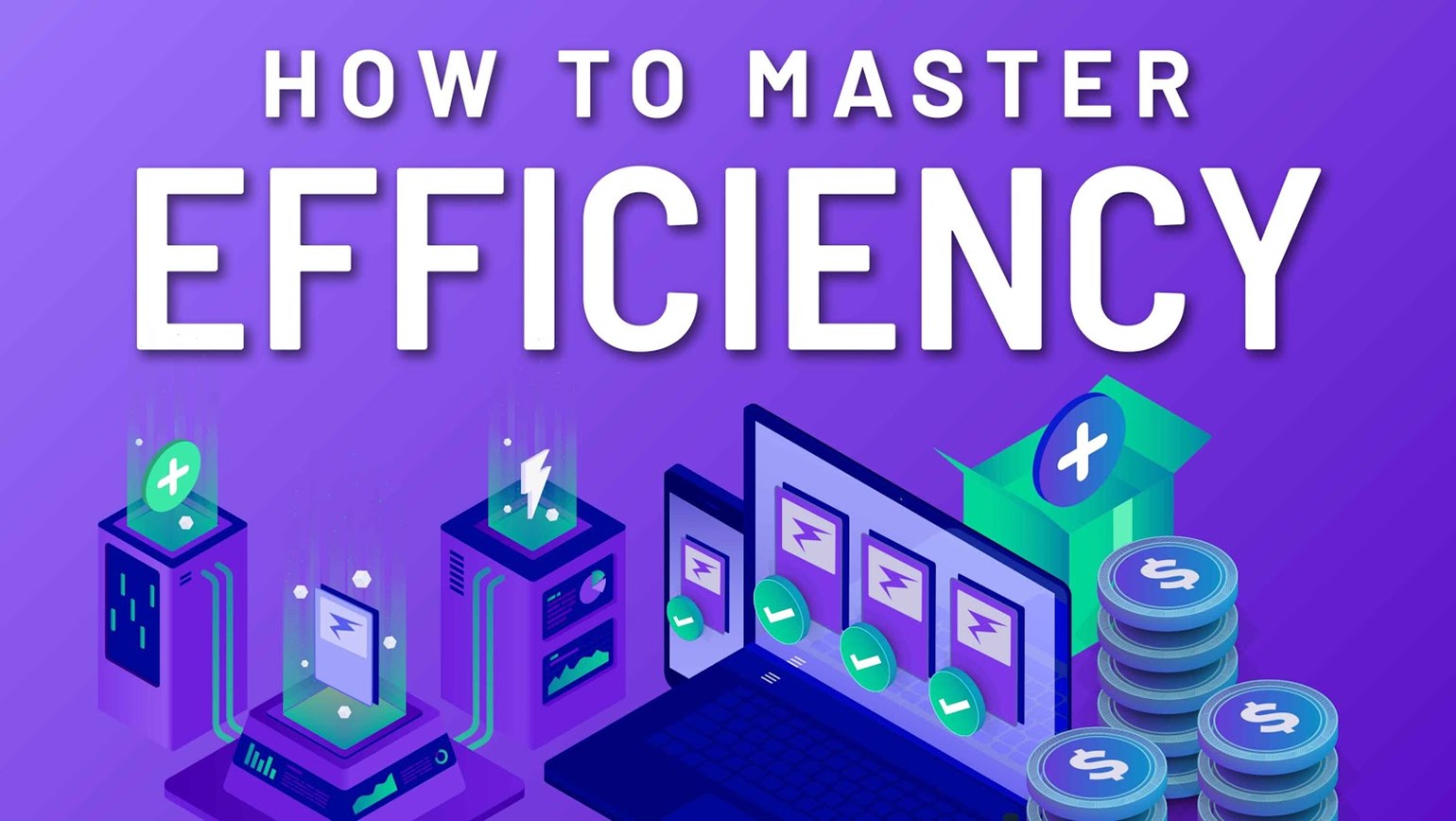 How To Master Efficiency