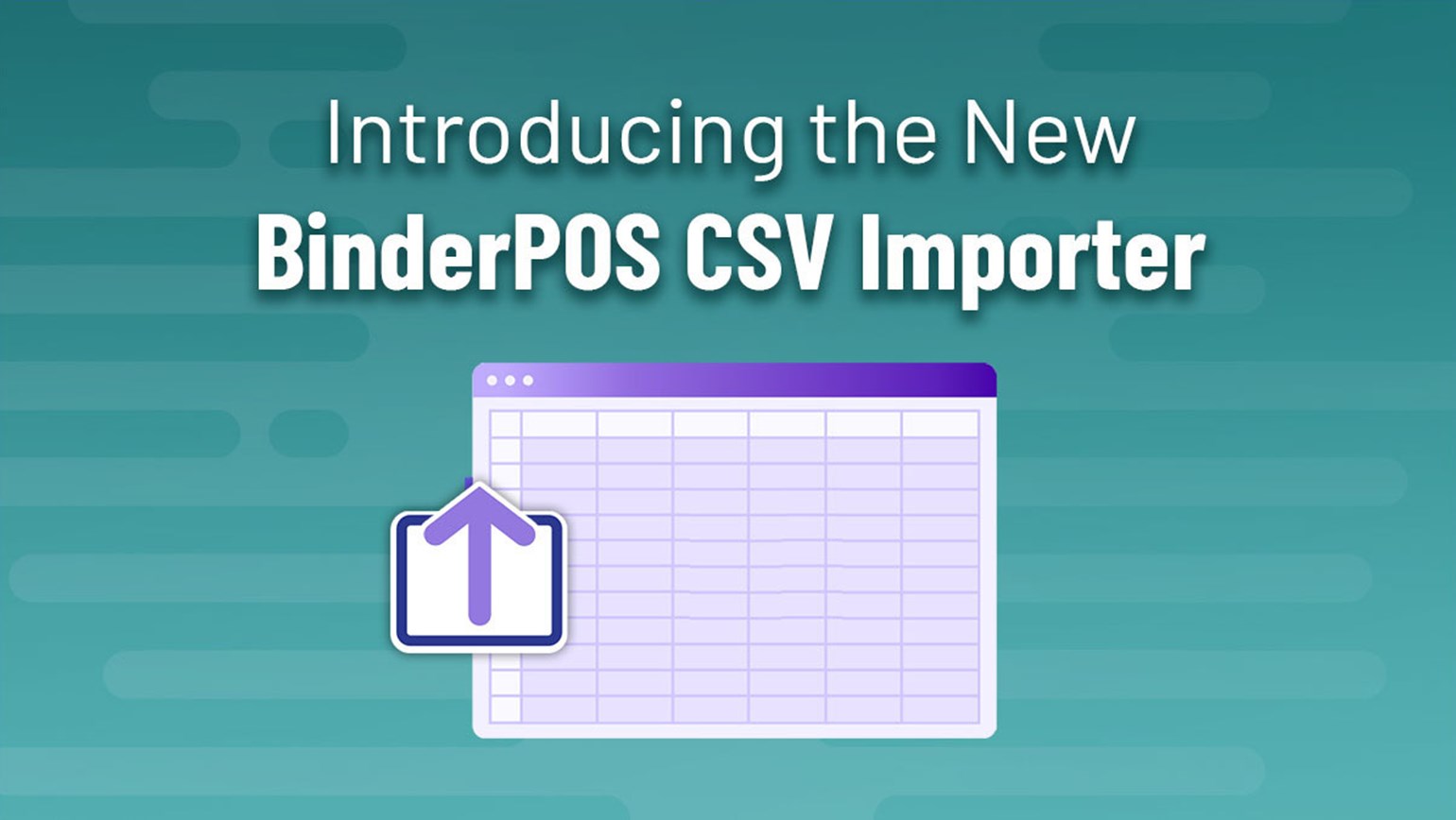 Introducing the New BinderPOS CSV Importer