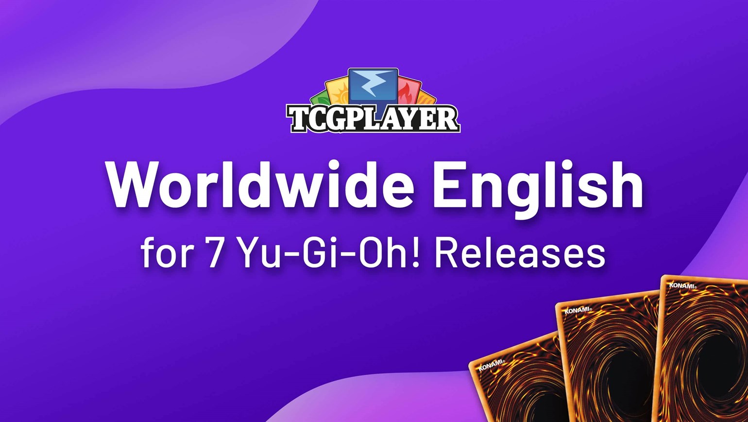 Catalog Update: Adding Worldwide English for 7 Yu-Gi-Oh! Releases