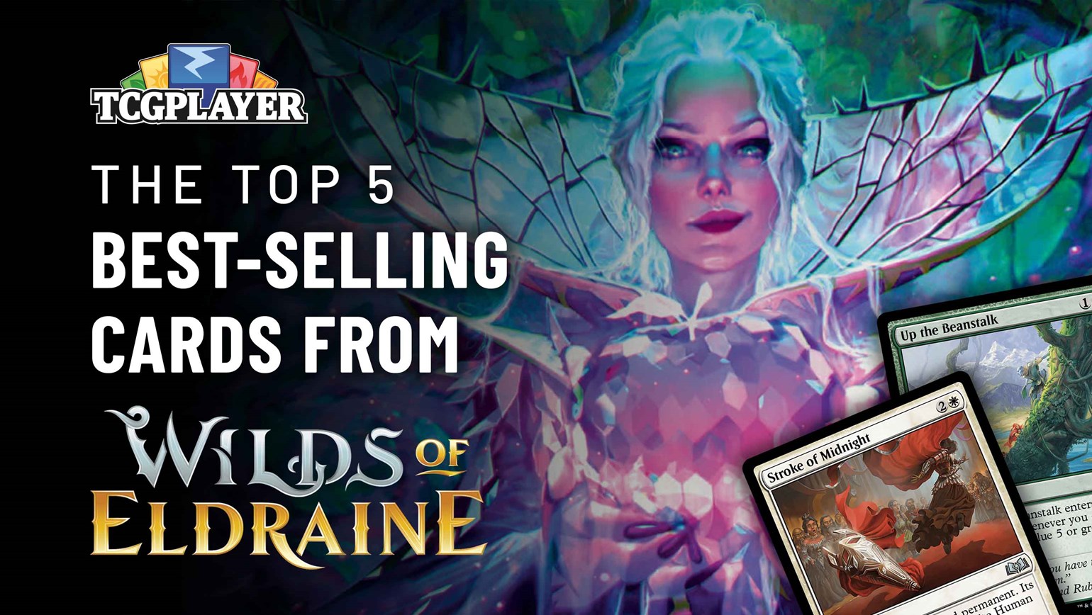 The Top 5 Best-Selling Cards From Wilds of Eldraine